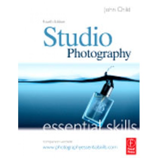 Studio Photography: Essential Skills  4th Ed