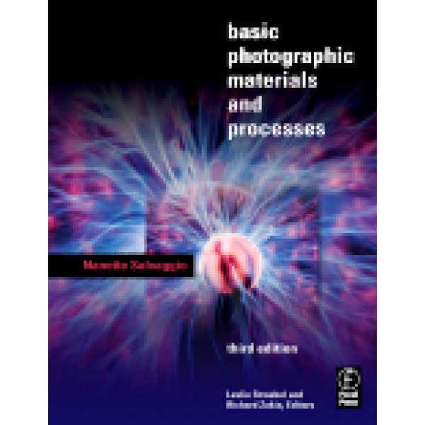 Basic Photographic Materials and Processes, 3rd Edition