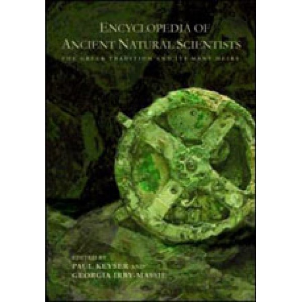 Encyclopedia of Ancient Natural Scientists: The Greek Tradition and its Many Heirs