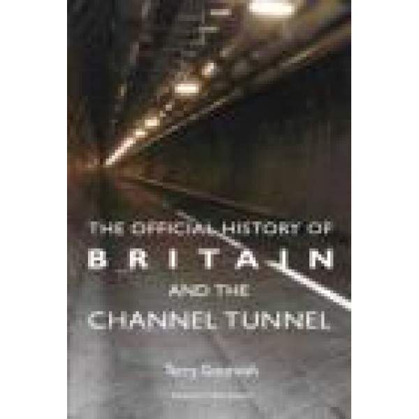 The Official History of Britain and the Channel Tunnel