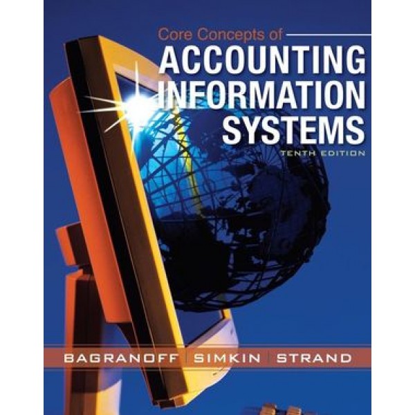 Core Concepts of Accounting Information Systems, 10th Edition