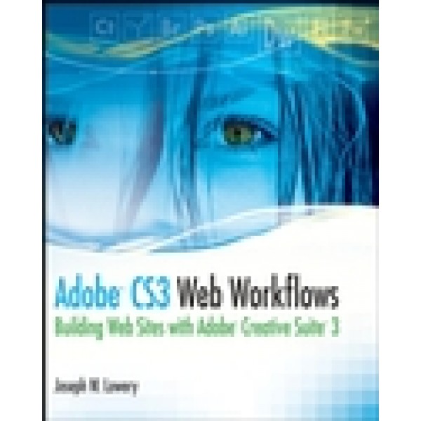 Adobe CS3 Web Workflows: Building Websites with Adobe Creative Suite 3