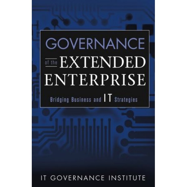 Governance of the Extended Enterprise: Bridging Business and IT Strategies