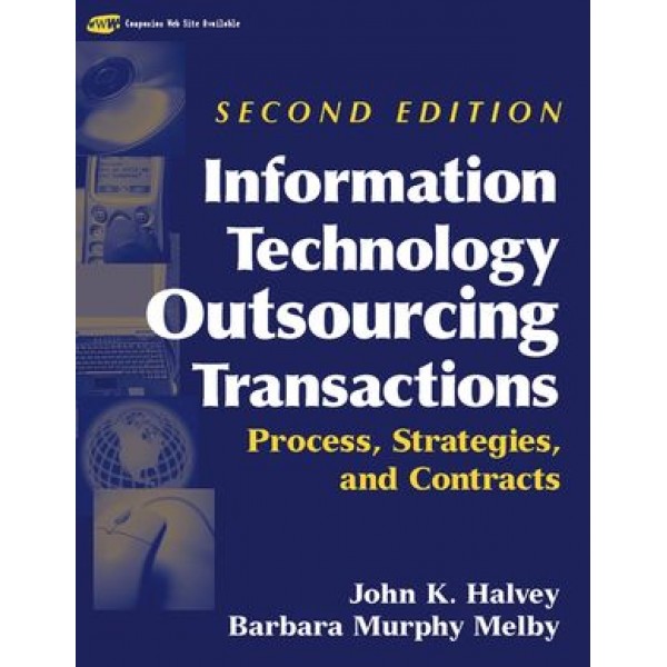 Information Technology Outsourcing Transactions: Process, Strategies, and Contracts, 2nd Edition