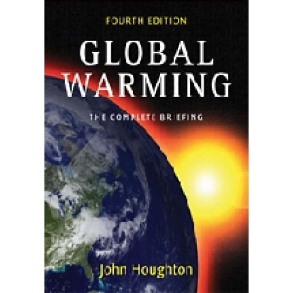 Global Warming. The Complete Briefing 4th edition