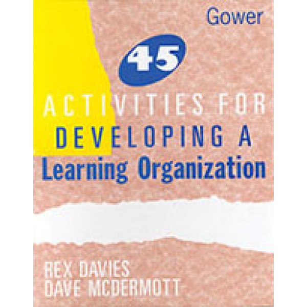 45 Activities for Developing a Learning Organization