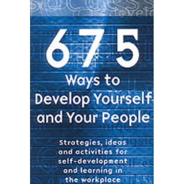 675 Ways to Develop Yourself and Your People