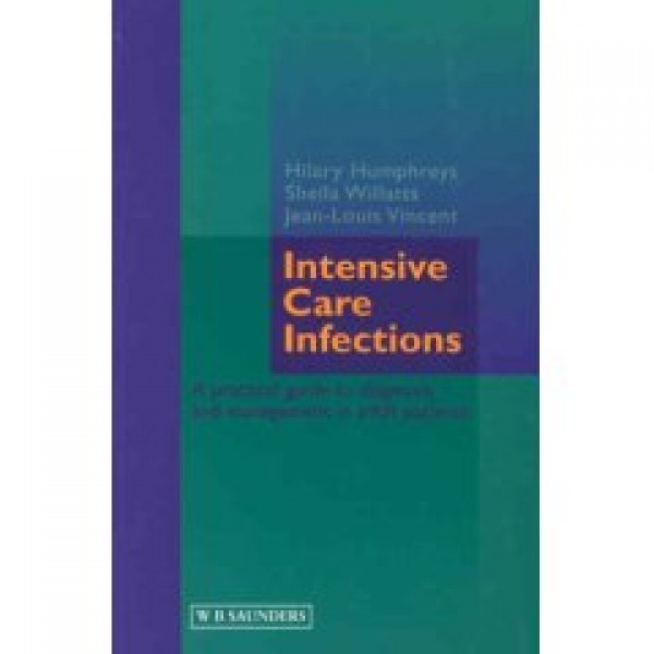 Intensive Care Infections: A Practical Guide to Diagnosis and Management in Adult Patients