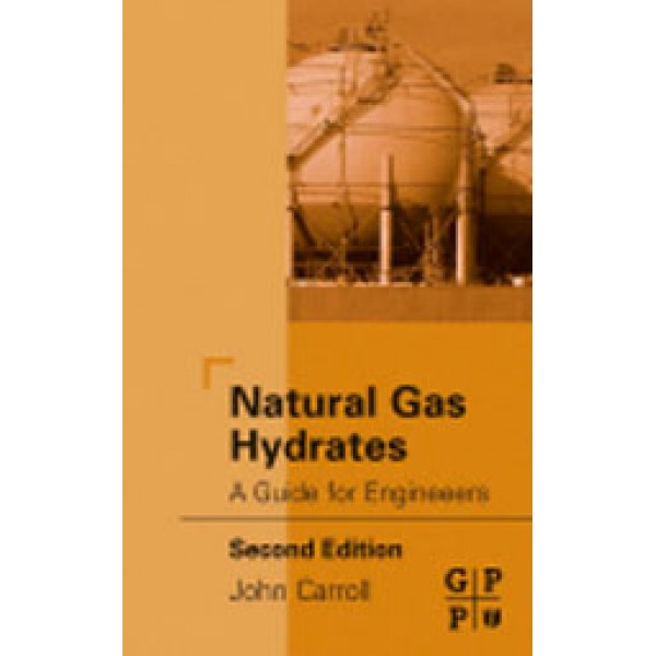 Natural Gas Hydrates  A Guide for Engineers  2nd Ed