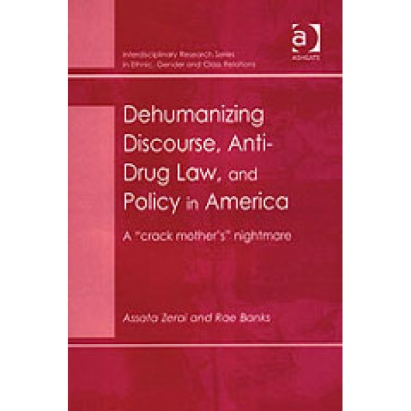 Dehumanizing Discourse, Anti-Drug Law, and Policy in America