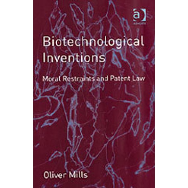 Biotechnological Inventions: Moral Restraints and Patent Law