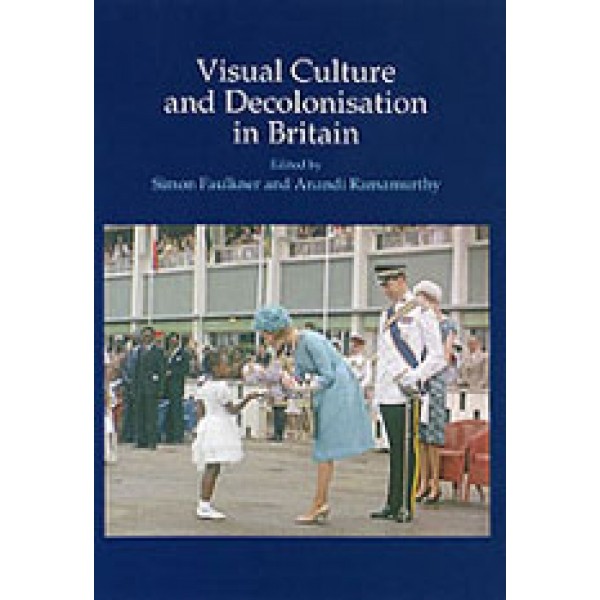 Visual Culture and Decolonisation in Britain