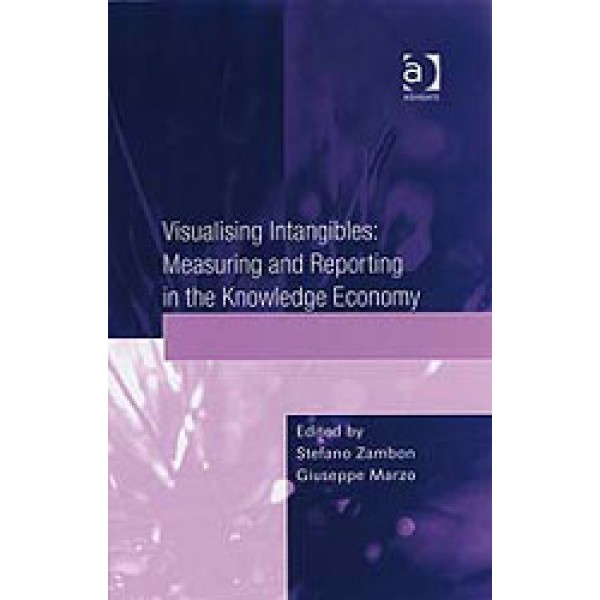 Visualising Intangibles: Measuring and Reporting in the Knowledge Economy