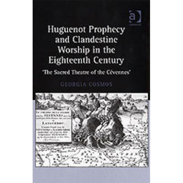 Huguenot Prophecy and Clandestine Worship in the Eighteenth Century