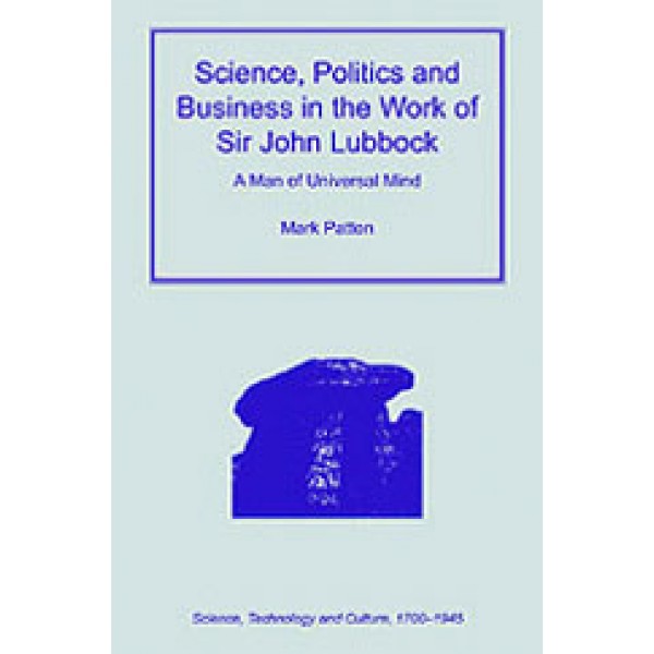 Science  Politics and Business in the Work of Sir John Lubbock