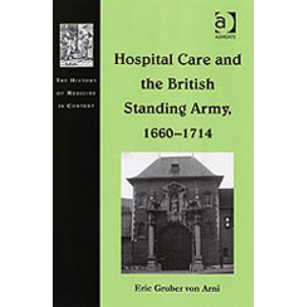Hospital Care and the British Standing Army  1660-1714