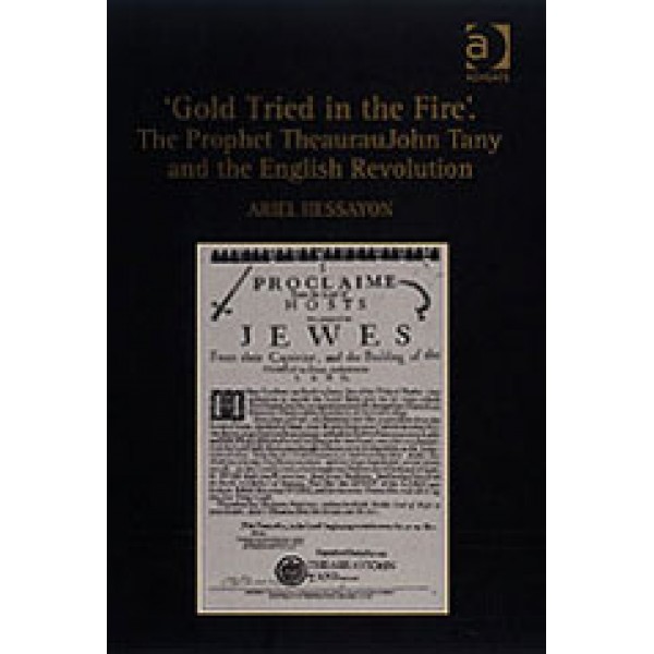 'Gold Tried in the Fire'. The Prophet TheaurauJohn Tany and the English Revolution