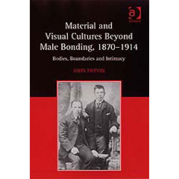 Material and Visual Cultures Beyond Male Bonding, 1870-1914