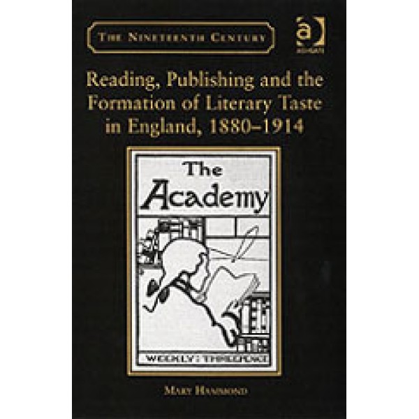 Reading  Publishing and the Formation of Literary Taste in England  1880-1914