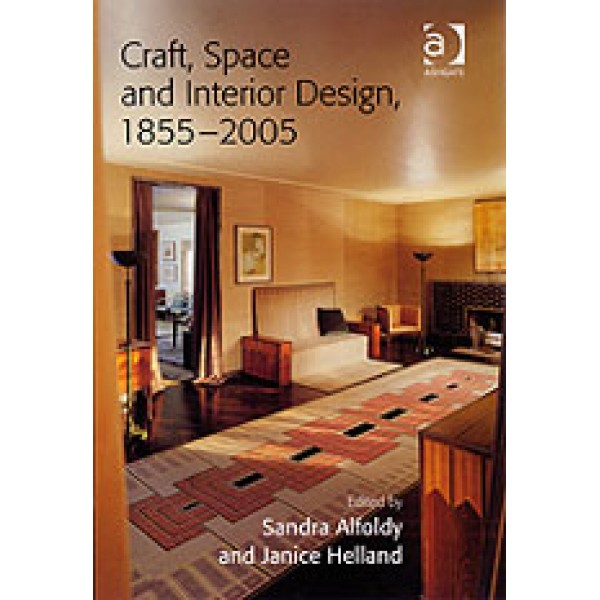 Craft, Space and Interior Design, 1855-2005