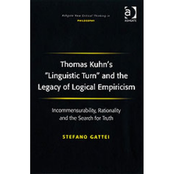 "Thomas Kuhn's ""Linguistic Turn"" and the Legacy of Logical Empiricism"