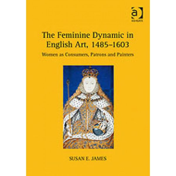 "The Feminine Dynamic in English Art, 1485-1603
"