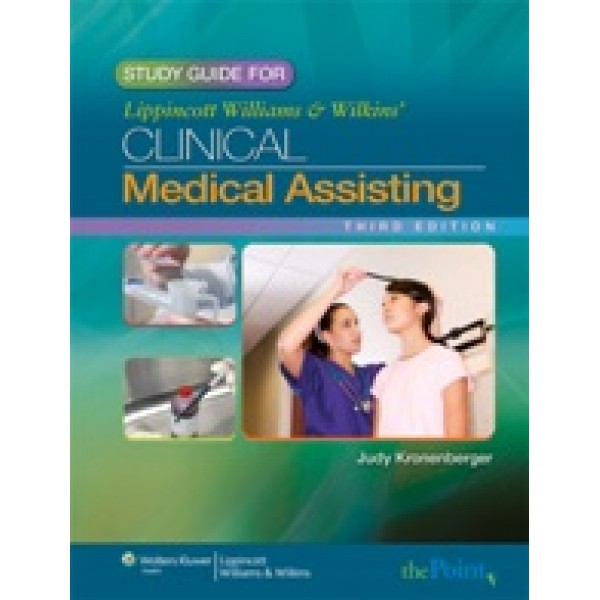 Study Guide to Accompany Lippincott Williams & Wilkins' Clinical Medical Assisting, Third Edition