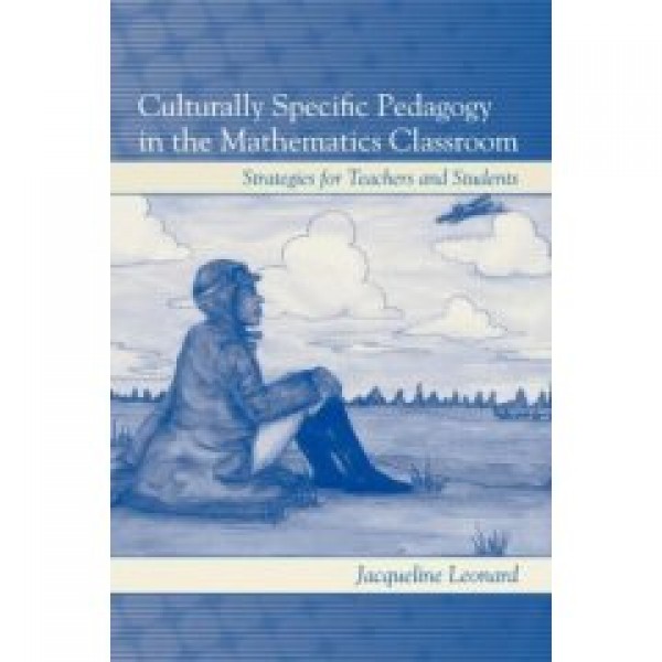 Culturally Specific Pedagogy in the Mathematics Classroom
