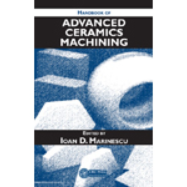 Handbook of Advanced Ceramics Machining