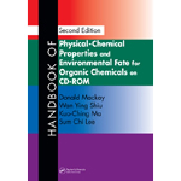 Handbook of Physical-Chemical Properties and Environmental Fate for Organic Chemicals, Second Edition on CD-ROM