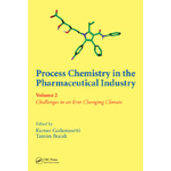 Process Chemistry in the Pharmaceutical Industry, Volume 2