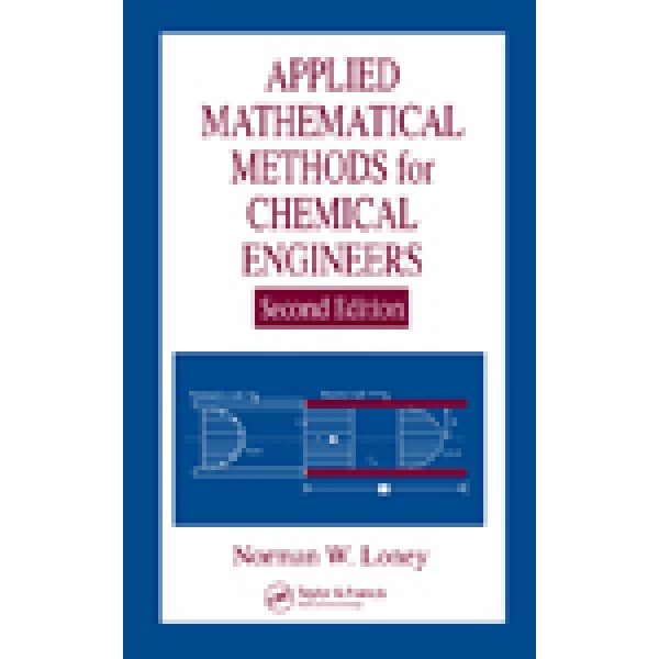 Applied Mathematical Methods for Chemical Engineers, Second Edition