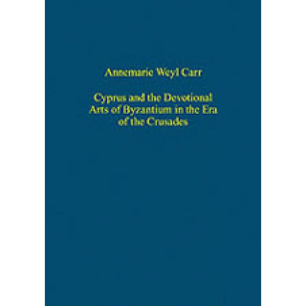 Cyprus and the Devotional Arts of Byzantium in the Era of the Crusades