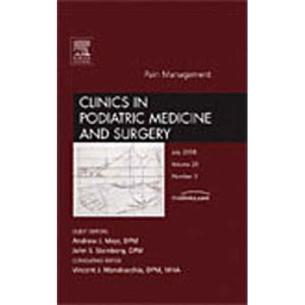 Pain Management, An Issue of Clinics in Podiatric Medicine and Surgery, Volume 25-3