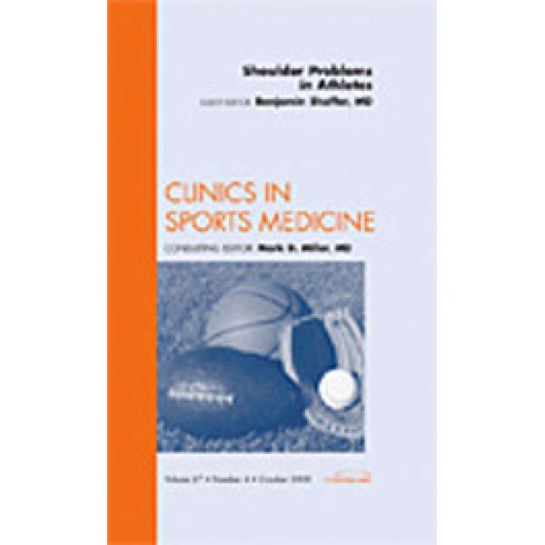 Shoulder Problems in Athletes, An Issue of Clinics in Sports Medicine, Volume 27-4