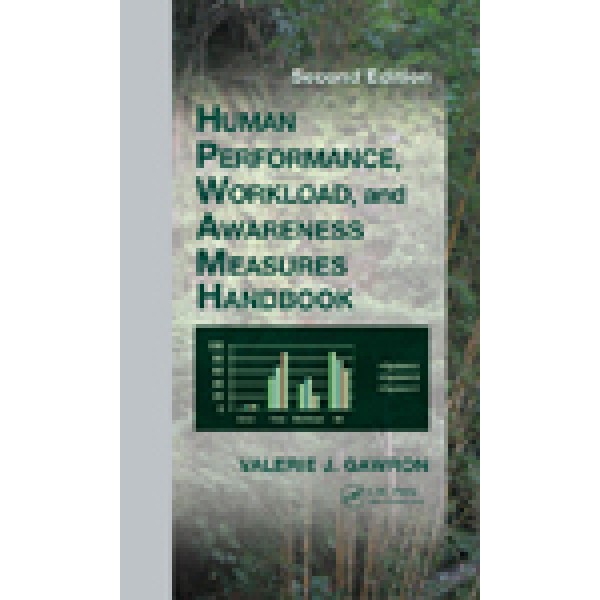 Human Performance, Workload, and Situational Awareness Measures Handbook, Second Edition