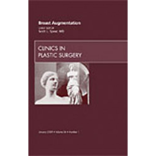 Breast Augmentation, An Issue of Clinics in Plastic Surgery, Volume 36-1