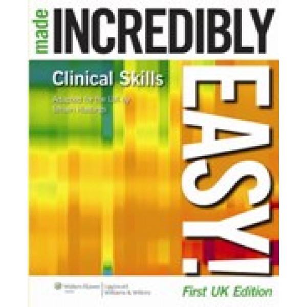 Clinical Skills Made Incredibly Easy! UK Edition