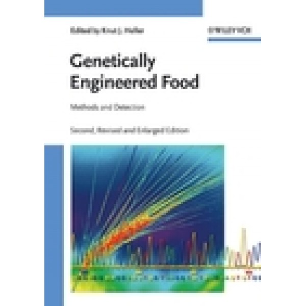 Genetically Engineered Food: Methods and Detection, 2nd, Updated and Enlarged Edition